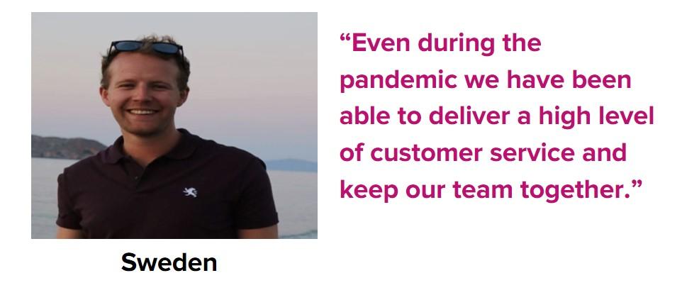 Even during the pandemic we have been able to deliver a high level of customer service and keep our team together